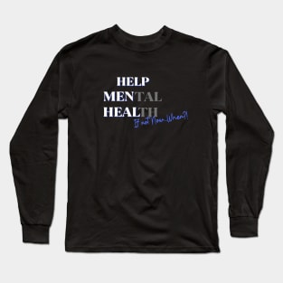 Help Men Heal If Not Now..When Long Sleeve T-Shirt